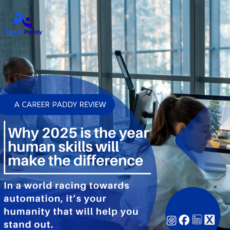 A CareerPaddy Review of: Why 2025 Is the Year Human Skills Will Make the Difference